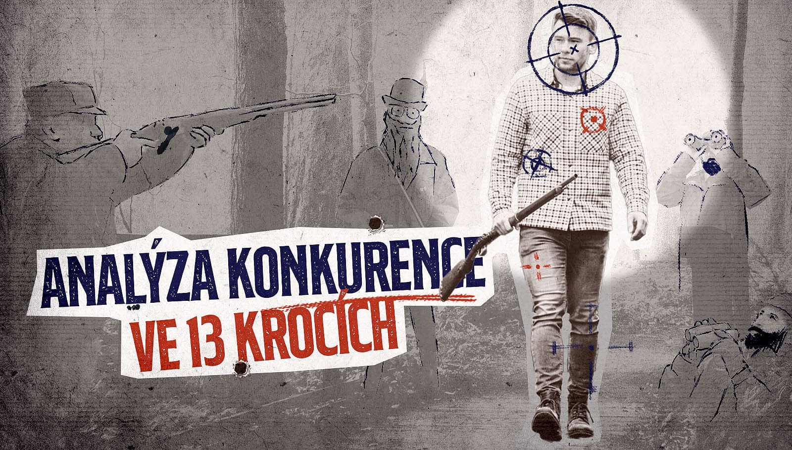 Od dokonalé analýzy konkurence vás dělí 13 kroků