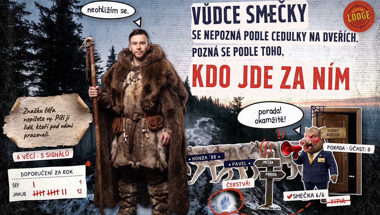Vůdce smečky se nepozná podle cedulky na dveřích. Pozná se podle toho, kdo jde za ním